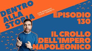 Il crollo dellimpero napoleonico Dentro alla storia episodio 130 [upl. by Ellenad]