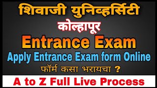 Apply Entrance Exam form full live process  in shivaji university kolhapur  EntranceExam 202122 [upl. by Ahsimrac557]