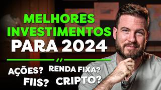 MELHORES INVESTIMENTOS PARA 2024  AÇÕES FIIS BITCOIN OU RENDA FIXA [upl. by Arlana83]