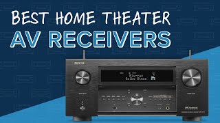 BEST Home Theater AV Receivers  Denon Onkyo Sony Marantz Anthem amp Arcam [upl. by Ilowell]