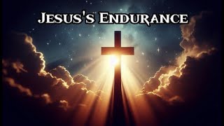 Jesuss Endurance inspired by Hebrews 1212 [upl. by Irik]