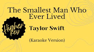 The Smallest Man Who Ever Lived  Taylor Swift Karaoke Version Higher Key [upl. by Asseret]