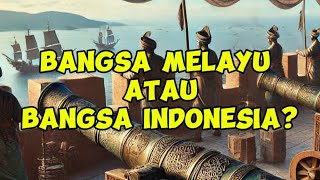 Bangsa Melayu atau Indonesia Yang Mana Lebih Nyata [upl. by Athalie]