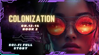 Science Fiction Audiobook  Colonization  Ch1214  Book 2  Full Audiobook [upl. by Ymmak736]