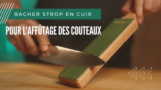 Comment affûter un couteau   BACHER strop d’affûtage en cuir et polir les couteaux [upl. by Ahsirak]