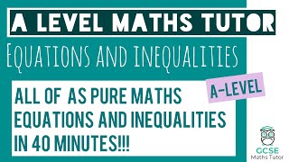 All of Equations and Inequalities in 40 Minutes  Chapter 3  ALevel Pure Maths Revision [upl. by Orodisi910]