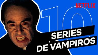 10 SERIES y PELIS de VAMPIROS  Netflix España [upl. by Chappy]