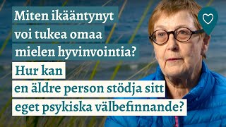 Miten ikääntynyt voi tukea omaa mielen hyvinvointia [upl. by Cristoforo]