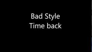 Bad style  Time Back [upl. by Curhan]