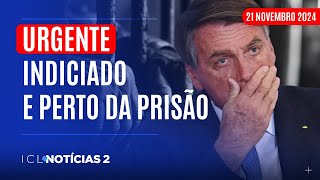 BOLSONARO BRAGA NETTO E HELENO INDICIADOS POR TENTATIVA DE GOLPE  ICL NOTÍCIAS 2 AO VIVO [upl. by Kciregor]