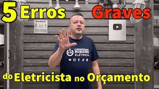 5 Erros Graves do Eletricista no Orçamento [upl. by Eirallam]