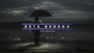 Reta Berega  Van Kelvin Lirik [upl. by Gawlas904]