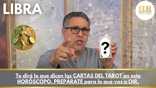 LIBRA Te diré lo que dicen las CARTAS DEL TAROT en este HORÓSCOPO PREPÁRATE para lo que vas a OIR [upl. by Rind629]