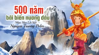 Live 500 NĂM BÃI BIỂN NƯƠNG DÂU Lời Việt  NGUYEN TRUONG POLM  五百年桑田沧海 OST 西遊記 1986 [upl. by Ybloc126]