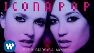 Icona Pop  In The Stars Galaxy Mix OFFICIAL AUDIO [upl. by Hedda]