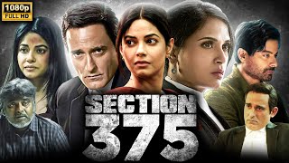 Section 375 Full Movie  Akshaye Khanna  Richa Chadda  Rahul Bhat  Meera Chopra  Review amp Facts [upl. by Safoelc]