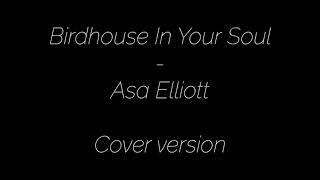 Birdhouse In Your Soul  Cover Version [upl. by Giuseppe]