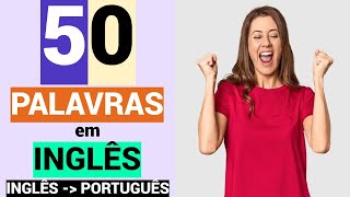 50 PALAVRAS em INGLÊS  Educação  Gratuito  Aprender grátis  Vocabulário  INGLÊS  PORTUGUÊS [upl. by Adnohsek989]