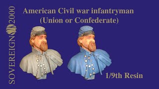 Sovereign 2000 American Civil war infantryman Union or Confederate 19th scale Resin BUST model kit [upl. by Ocram226]