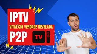 IPTV amp P2P Vitalício  A verdade relevada [upl. by Anaert]