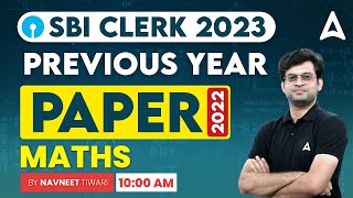 SBI Clerk 2023  SBI Clerk Maths Previous Year Paper 2022  By Navneet Tiwari [upl. by Parker268]