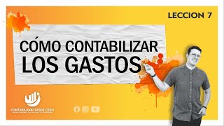 COMO CONTABILIZAR LOS GASTOS LECCION 7 [upl. by Angy]