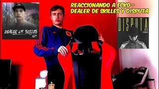 Reaccionando a ECKO  DEALER DE SKILLES y D1SPUTA [upl. by Orford939]