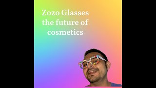 Zozo Glasses are the future of cosmetics [upl. by Ssyla]