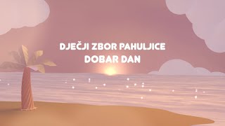 Dječji zbor Pahujice  Dobar dan Official Lyric Video [upl. by Llerral]