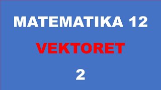 VEKTORET  MATEMATIKA 12 [upl. by Ennayar418]