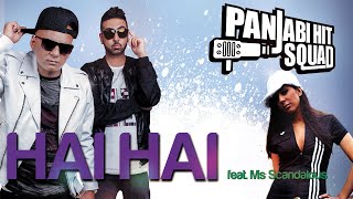 Hai Hai  Panjabi Hit Squad Feat Ms Scandalous [upl. by Adieno]