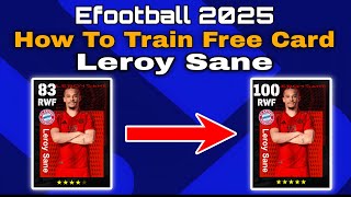 How To Upgrade 99 Rated Leroy Sane In Efootball 2025  leroy sane Max Level Pes 2025 [upl. by Denyse]