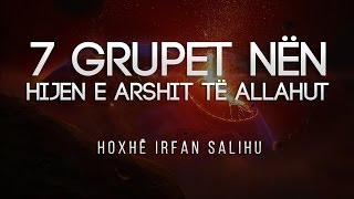 Grupet që do ti fusë Allahu në Hijen e Tij në Ditën e Gjykimit  Irfan Salihu [upl. by Ludewig]