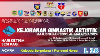 KEJOHANAN SUKAN GIMNASTIK ARTISTIK MSSM 2024 POMMEL HORSE L18 [upl. by Kenny381]