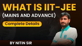 What is IIT JEE Main and JEE Advance With Full Information [upl. by Ailsun]