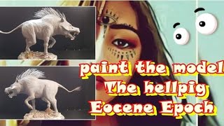 The Hellpig Eocene Epoch paint the model [upl. by Fannie488]