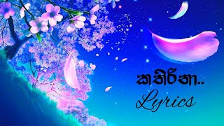 Kathirina lyrics  Iraj Weeraratne [upl. by Akinimod442]