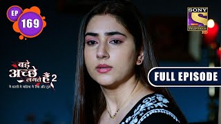 Bade Achhe Lagte Hain 2  Familys Involvement Ep 169  Full Episode  21 April 2022 [upl. by Munafo]