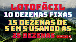 LOTOFÁCIL 10 DEZENAS FIXAS E 3 JOGOS DE 5 EM 5 USANDO AS 25 DEZENAS [upl. by Bekaj]