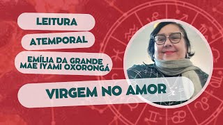 VIRGEM NO AMOR  O QUE É SEU CHEGARÁ NA HORA CERTA  LEITURA ATEMPORAL [upl. by Clawson]