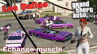 Un Echange musclé avec les BALLAS QUI VAUT LE COUP   GTA 5 [upl. by Amandy]