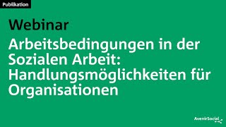 Webinar Arbeitsbedingungen in der Sozialen Arbeit Handlungsmöglichkeiten für Organisationen [upl. by Genesia357]