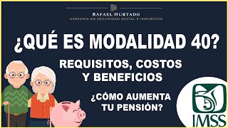 ¿QUÉ ES LA MODALIDAD 40  ¿CONVIENE EN 2021  QUE BENEFICIOS DA LA MODALIDAD 40  PENSION IMSS 1973 [upl. by Mogerly898]