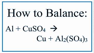 Balance Al  CuSO4  Cu  Al2SO43  Aluminum and Copper II Sulfate [upl. by Tucky521]