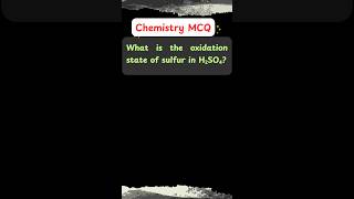 Unlock the Oxidation State of Sulfur in Sulfuric Acid 🔥  NEET Chemistry MCQ 🧪 chemistrymcq [upl. by Bennink826]