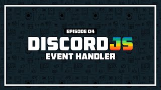 Event Handler  Ep4 Discordjs v13 Advanced [upl. by Noemad]