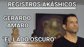 REGISTROS AKÁSHICOSGERARDO AMAROEL LADO OSCURO [upl. by Kreiner]