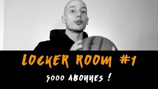 5000 ABONNÉS   LOCKER ROOM 1 [upl. by Harrak236]