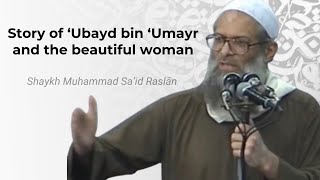 Story of Ubayd bin Umayr and the beautiful woman  Shaykh Raslan [upl. by Nyer]