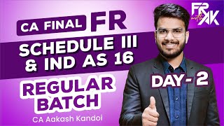 Day 02  Schedule III amp IND AS 16  CA Final FR Regular Full Course  CA Aakash Kandoi [upl. by Akisey]